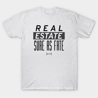 Sure As Fate Real Estate T-Shirt
